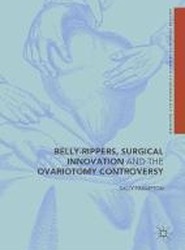 Belly-Rippers, Surgical Innovation and the Ovariotomy Controversy