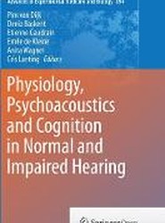 Physiology, Psychoacoustics and Cognition in Normal and Impaired Hearing