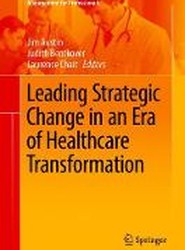 Leading Strategic Change in an Era of Healthcare Transformation