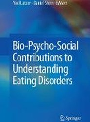 Bio-Psycho-Social Contributions to Understanding Eating Disorders