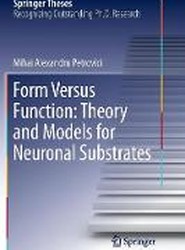 Form Versus Function: Theory and Models for Neuronal Substrates