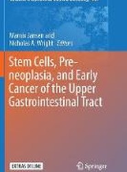 Stem Cells, Pre-neoplasia, and Early Cancer of the Upper Gastrointestinal Tract