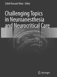 Challenging Topics in Neuroanesthesia and Neurocritical Care