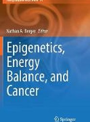 Epigenetics, Energy Balance, and Cancer