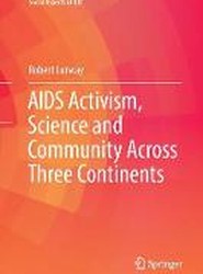 AIDS Activism, Science and Community Across Three Continents