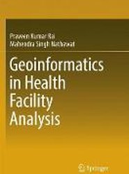 Geoinformatics in Health Facility Analysis