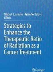 Strategies to Enhance the Therapeutic Ratio of Radiation as a Cancer Treatment