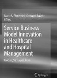 Service Business Model Innovation in Healthcare and Hospital Management
