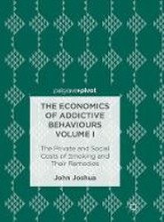 The Economics of Addictive Behaviours Volume I