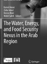 The Water, Energy, and Food Security Nexus in the Arab Region