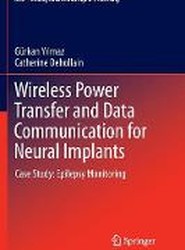 Wireless Power Transfer and Data Communication for Neural Implants