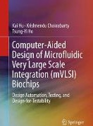 Computer-Aided Design of Microfluidic Very Large Scale Integration (mVLSI) Biochips