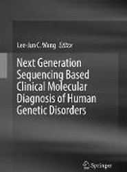 Next Generation Sequencing Based Clinical Molecular Diagnosis of Human Genetic Disorders