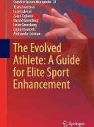 The Evolved Athlete: A Guide for Elite Sport Enhancement