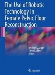 The Use of Robotic Technology in Female Pelvic Floor Reconstruction