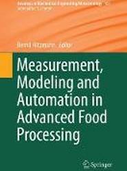 Measurement, Modeling and Automation in Advanced Food Processing