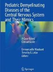 Pediatric Demyelinating Diseases of the Central Nervous System and Their Mimics