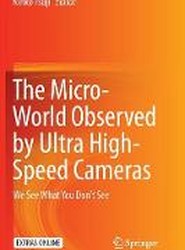 The Micro-World Observed by Ultra High-Speed Cameras