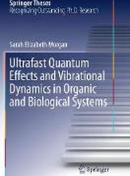 Ultrafast Quantum Effects and Vibrational Dynamics in Organic and Biological Systems