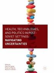 Health, Technologies, and Politics in Post-Soviet Settings
