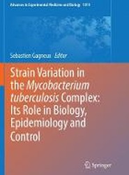Strain Variation in the Mycobacterium tuberculosis Complex: Its Role in Biology, Epidemiology and Control