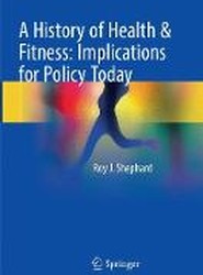 A History of Health & Fitness: Implications for Policy Today