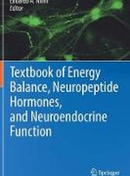 Textbook of Energy Balance, Neuropeptide Hormones, and Neuroendocrine Function