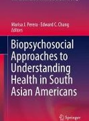 Biopsychosocial Approaches to Understanding Health in South Asian Americans