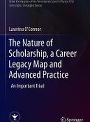 The Nature of Scholarship, a Career Legacy Map and Advanced Practice