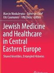 Jewish Medicine and Healthcare in Central Eastern Europe