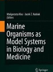 Marine Organisms as Model Systems in Biology and Medicine