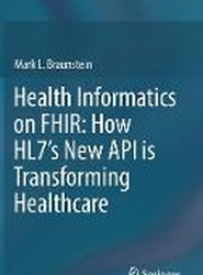 Health Informatics on FHIR: How HL7's New API is Transforming Healthcare