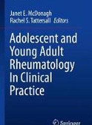 Adolescent and Young Adult Rheumatology In Clinical Practice