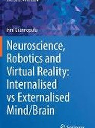 Neuroscience, Robotics and Virtual Reality: Internalised vs Externalised Mind/Brain