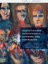 Allegories for Psychotherapy, Teaching, and Supervision