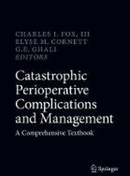 Catastrophic Perioperative Complications and Management