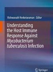 Understanding the Host Immune Response Against Mycobacterium tuberculosis Infection