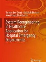 System Reengineering in Healthcare: Application for Hospital Emergency Departments
