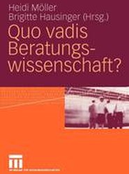 Quo vadis Beratungswissenschaft?