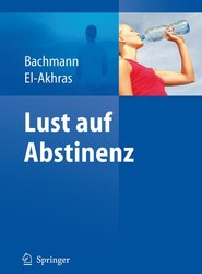 Lust auf Abstinenz - Ein Therapiemanual bei Alkohol-, Medikamenten- und Drogenabhängigkeit