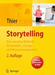Storytelling. Eine Methode für das Change-, Marken-, Qualitäts- und Wissensmanagement