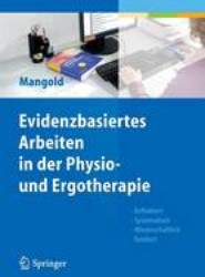 Evidenzbasiertes Arbeiten in Der Physio- Und Ergotherapie