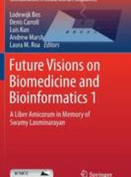 Future Visions on Biomedicine and Bioinformatics 1