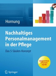 Nachhaltiges Personalmanagement in der Pflege - Das 5-Saulen Konzept