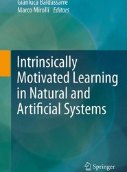Intrinsically Motivated Learning in Natural and Artificial Systems