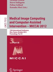 Medical Image Computing and Computer-Assisted Intervention -- MICCAI 2012