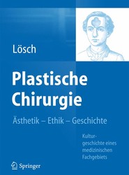 Plastische Chirurgie - AEsthetik Ethik Geschichte