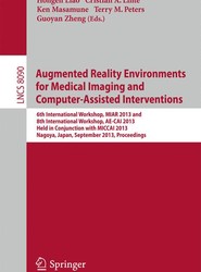 Augmented Reality Environments for Medical Imaging and Computer-Assisted Interventions