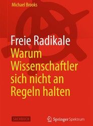 Freie Radikale - Warum Wissenschaftler sich nicht an Regeln halten