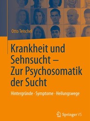 Krankheit und Sehnsucht - Zur Psychosomatik der Sucht